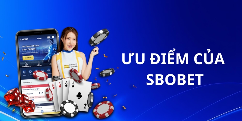 Những ưu điểm nổi bật của nền tảng Sbobet